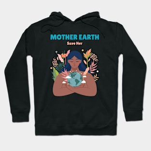 Mother Earth, Save Her Hoodie